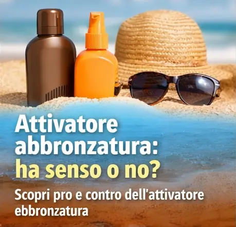 Attivatore abbronzatura: ha senso oppure no?
